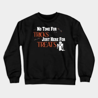 No Time For Tricks Just Here For Treats, Happy Halloween, Happy Day, Kids Crewneck Sweatshirt